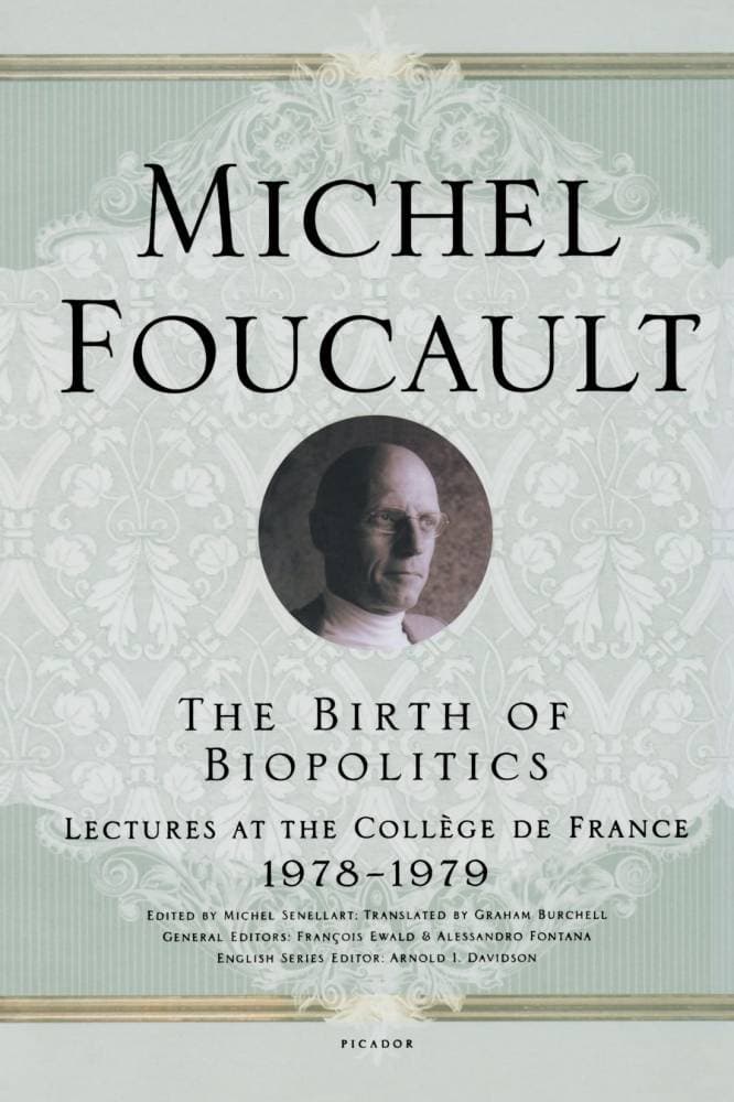 في كتابه ميلاد السياسة الحيوية The Birth of Biopolitics ناقش فوكو تحكم الحكومة بحياة المواطن عبر الصحة أو الطب.