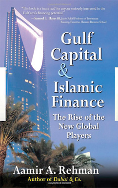Gulf Capital and Islamic Finance: The Rise of the New Global Players