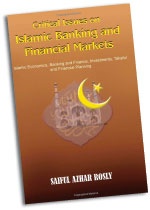 Critical Issues on Islamic Banking and Financial Markets  by Saiful Azhar Rosly ,