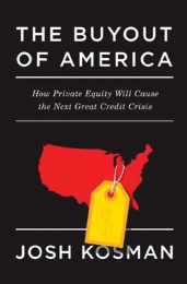 The Buyout of America: How Private Equity Will Cause the Next Great Credit Crisis