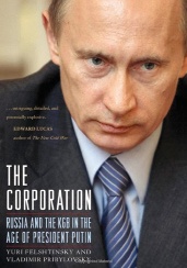 The Corporation: Russia and the KGB in the Age of President Putin