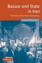 Bazar and State in Iran: The Politics of the Tehran Market Place