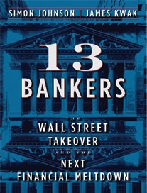 13 Bankers: The Wall 13 Street Takeover and the Next Financial Meltdown