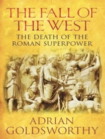 The Fall of the West : The Death of Roman Superpower