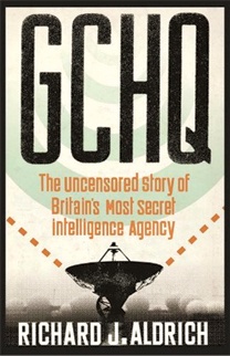 GCHQ: The Uncensored Story of Britain’s Most Secret Intelligence Agency