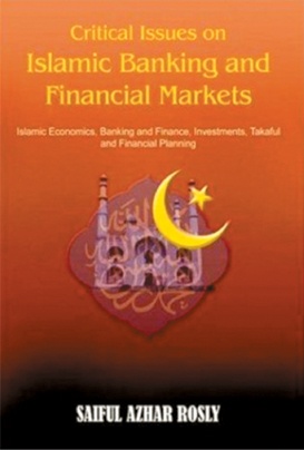 Critical Issues on Islamic Banking and Financial Markets: Islamic Economics, Banking and Finance, Investments, Takaful and Finan